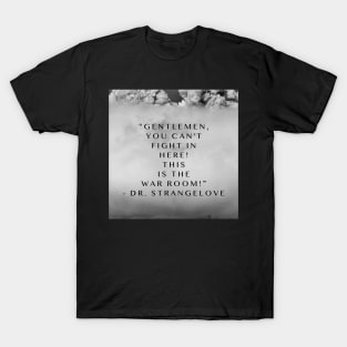 Gentlemen you can’t fight in here T-Shirt